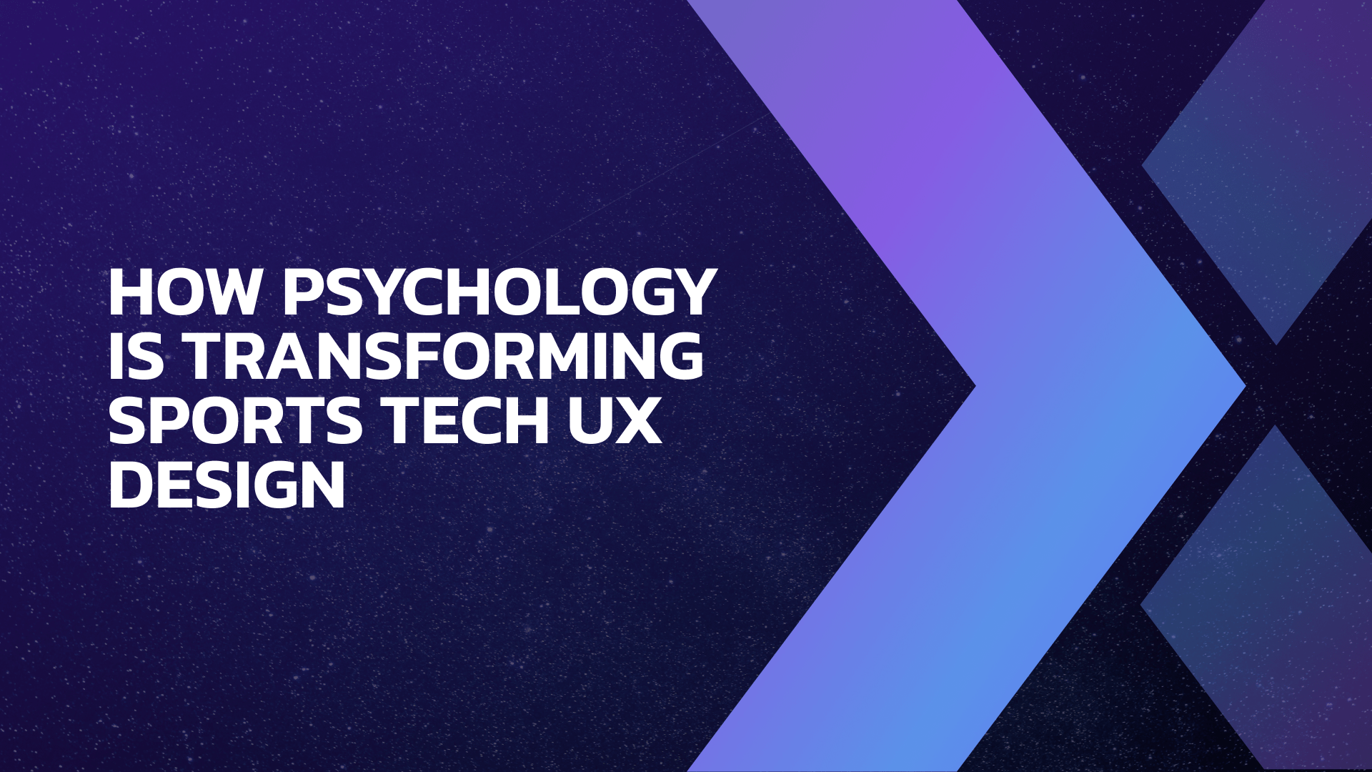 Article cover image with the title “How Psychology is Transforming Sports Tech UX Design” on a gradient background with blue and purple geometric arrows, representing SGX Studio’s thought leadership in sports technology and UX design.